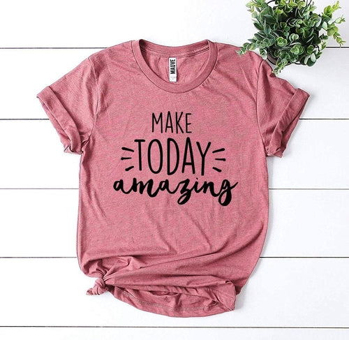 Make Today Amazing T-shirt